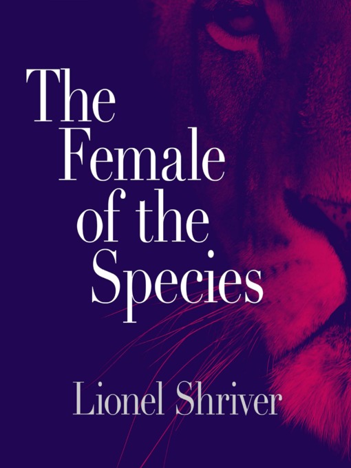 Title details for The Female of the Species by Lionel Shriver - Available